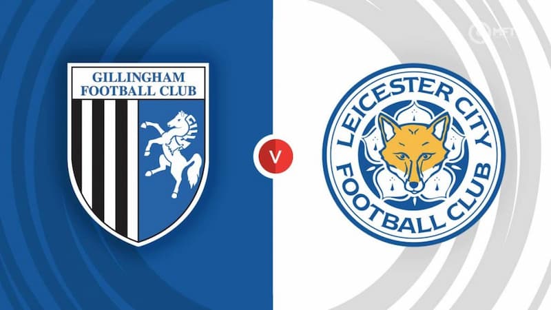 Soi kèo Gillingham vs Leicester City - FA Cup